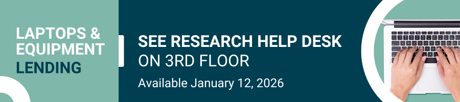 Laptops & equipment lending available at the research help desk on 3rd floor, starting January 12, 2026.